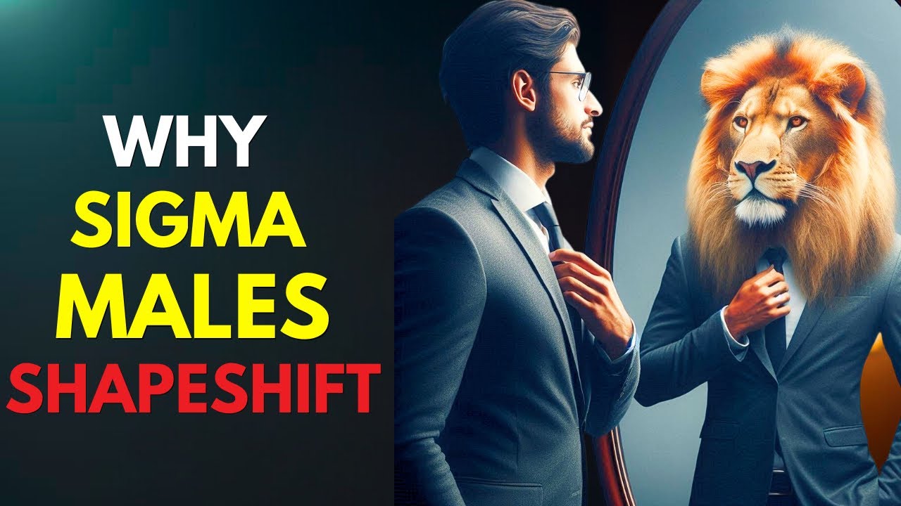 Why Sigma Males Shapeshift