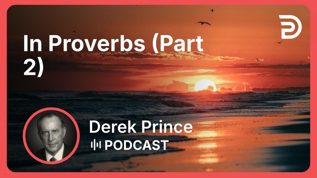 In Proverbs (Part 2) | Part 8 - The Fear of the Lord | Derek Prince