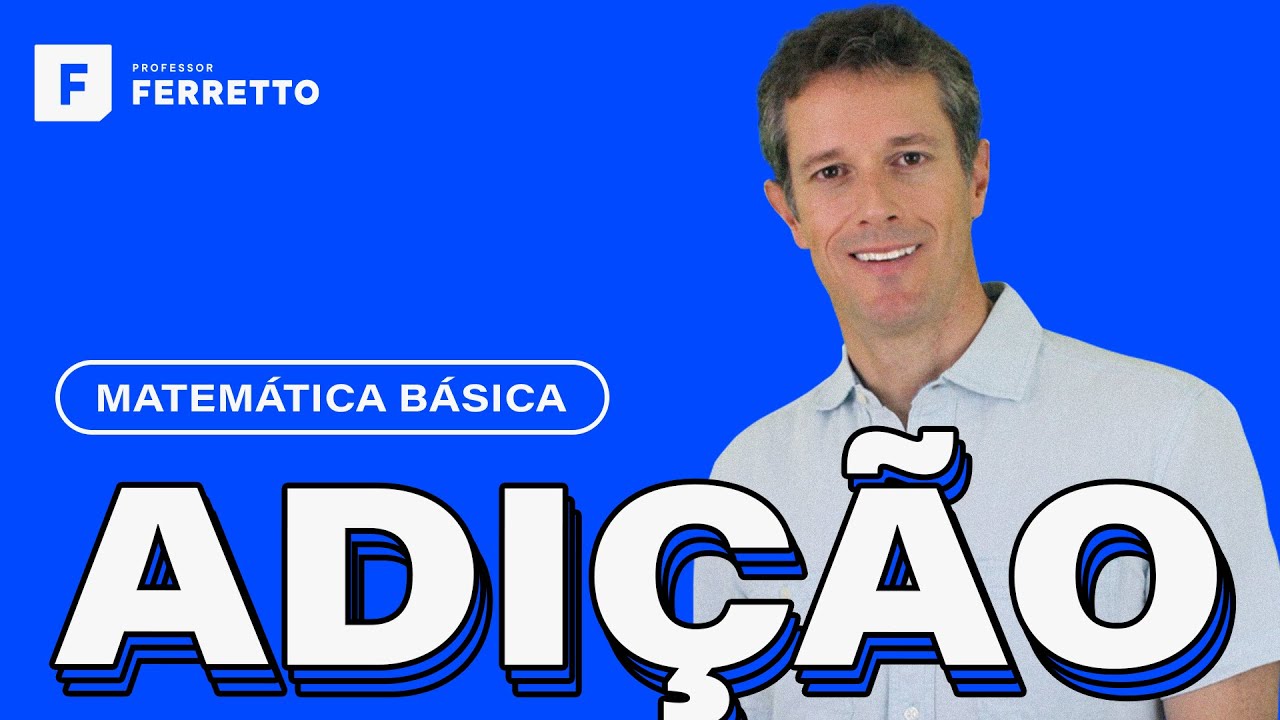 Matemática Básica - Aula 1 - Adição