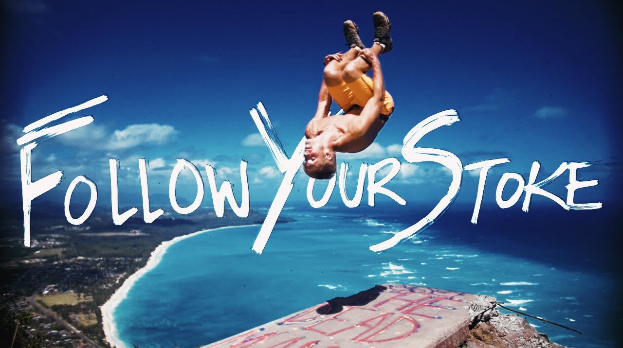 Follow Your Stoke. - Nainoa Langer
