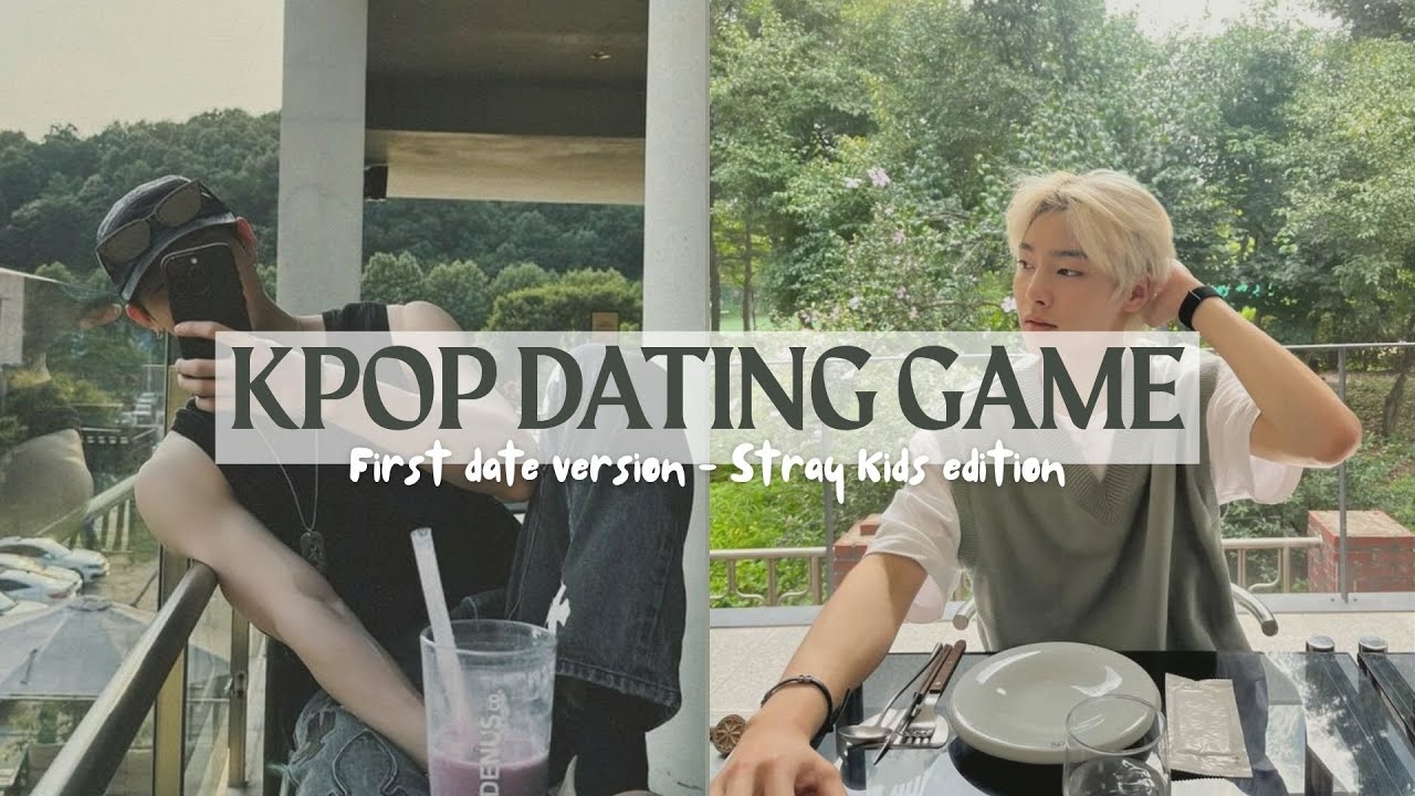 KPOP DATING GAME - FIRST DATE VERSION - STRAY KIDS EDITION