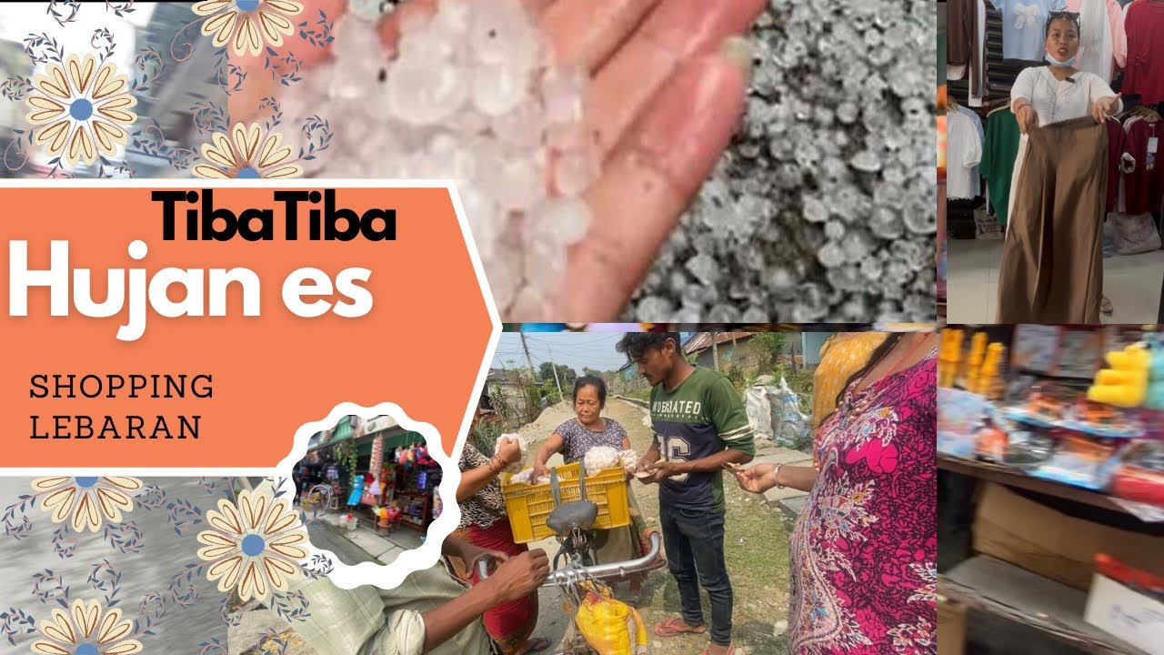 Tiba Tiba Hujan Es 😱😱 || Hunting Baju Lebaran Di Kota Lain nya Di Nepal #adayinmylife #minivlog 