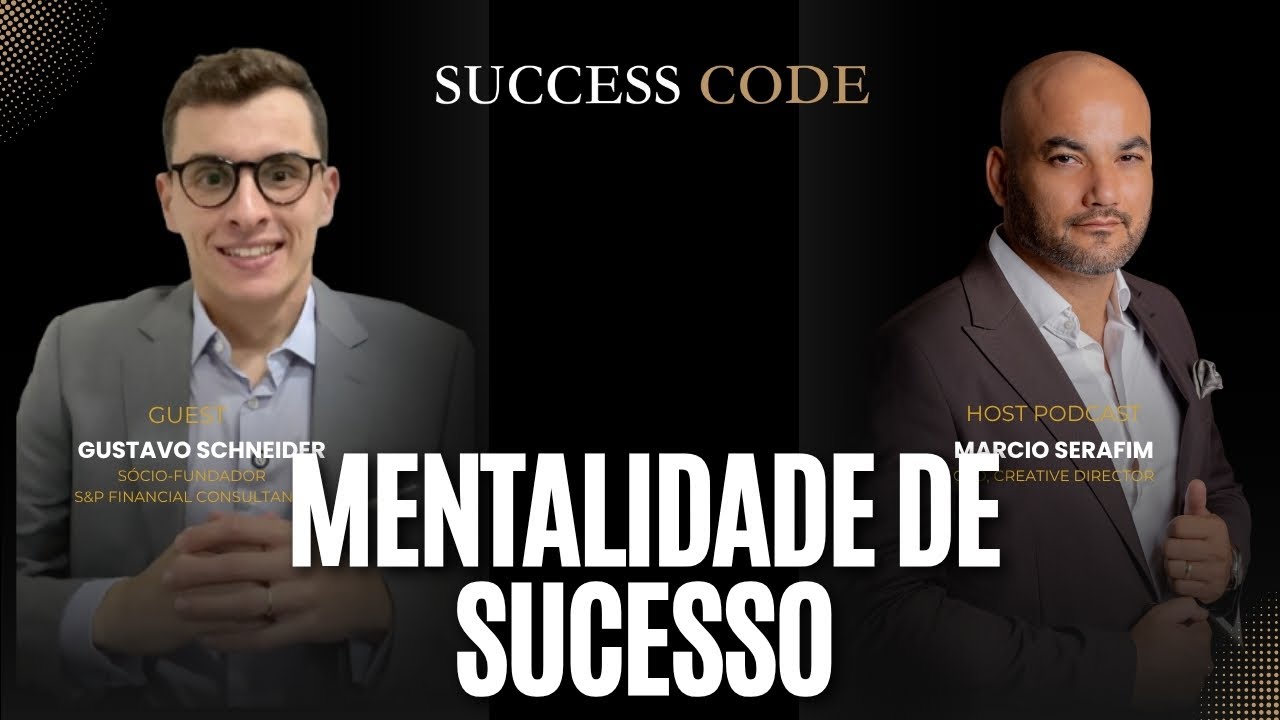 Desbloqueando a Mentalidade de Crescimento | Gustavo Schneider | Código do Sucesso