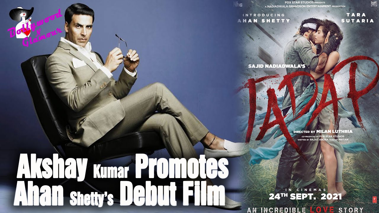 Akshay Kumar Promotes Ahan Shetty&rsquo;s Debut Film With Beautiful Tagline