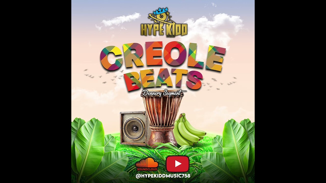 CREOLE BEATS(Dennery Segment) - HYPEKIDD