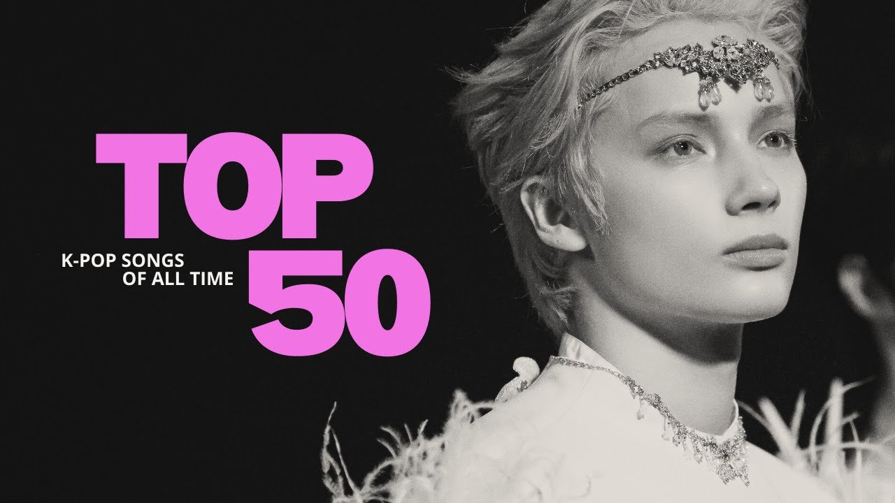 my top 50 k-pop songs of ALL time