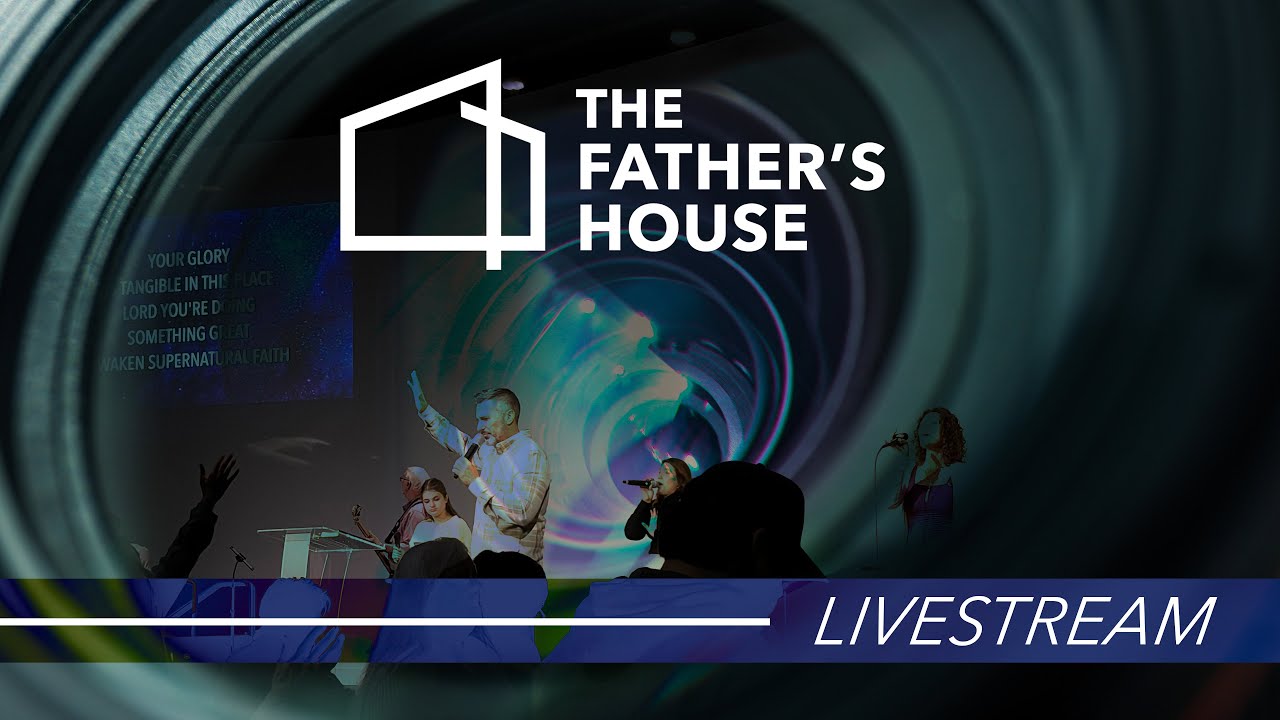 The Father's House Live Stream
