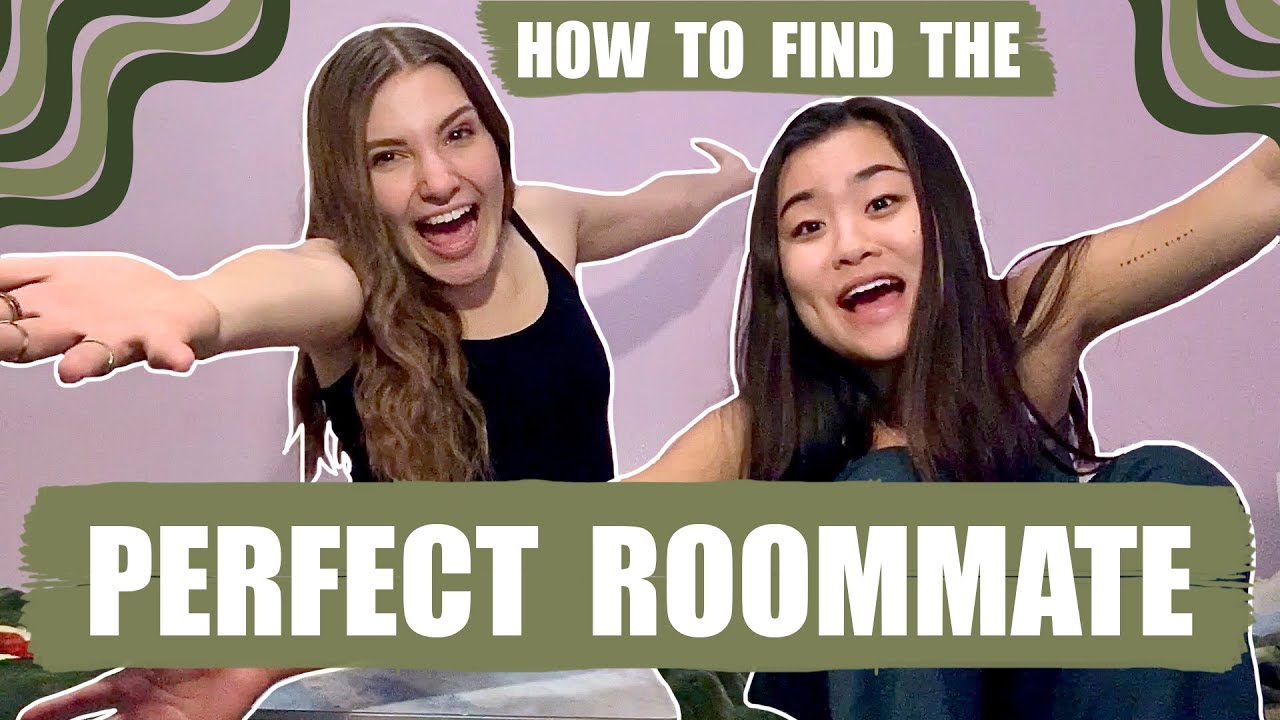 HOW TO FIND THE PERFECT ROOMMATE