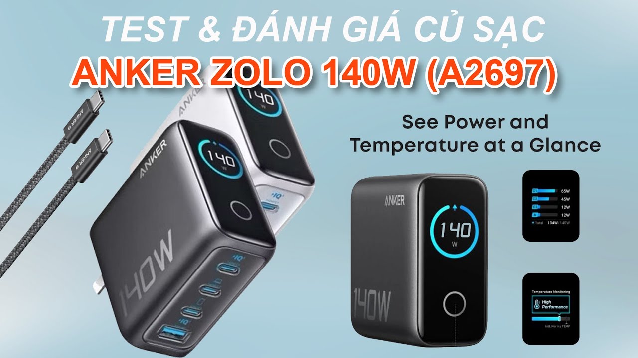 Check VAR chi tiết củ sạc Anker Zolo 140W - Thiếu chút nữa là bá đạo dòng 140W...