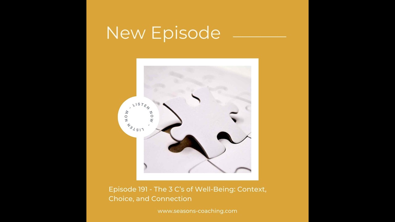 Seasons of Joy Podcast: Episode 191 - The 3 C's of Well-Being: Context, Choice, and Connection.