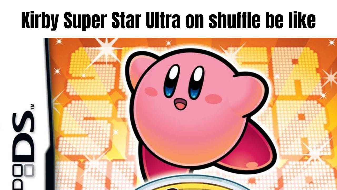 Kirby Super Star Ultra on shuffle be like