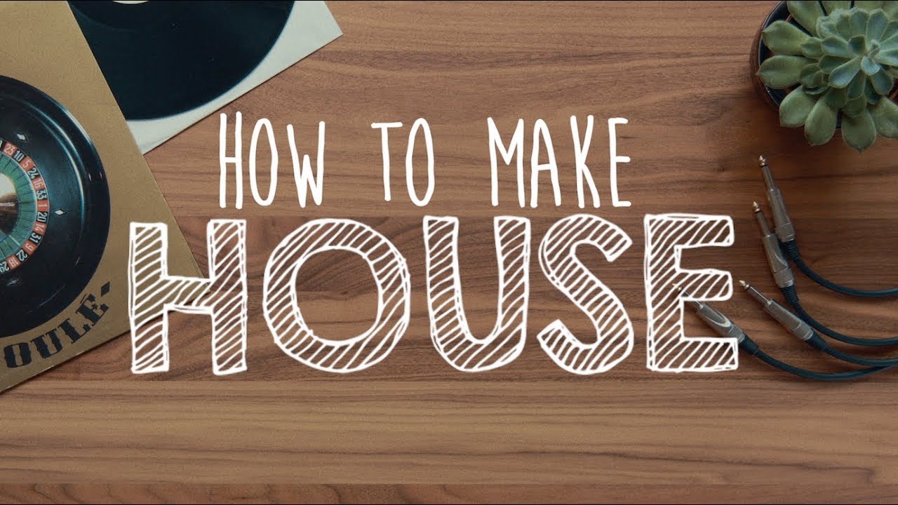 How to Make HOUSE