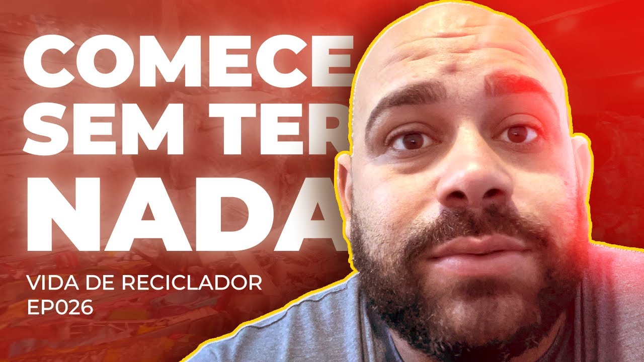COMO COMEÇAR SEM DINHEIRO? | VIDA DE RECICLADOR: A Série - #026