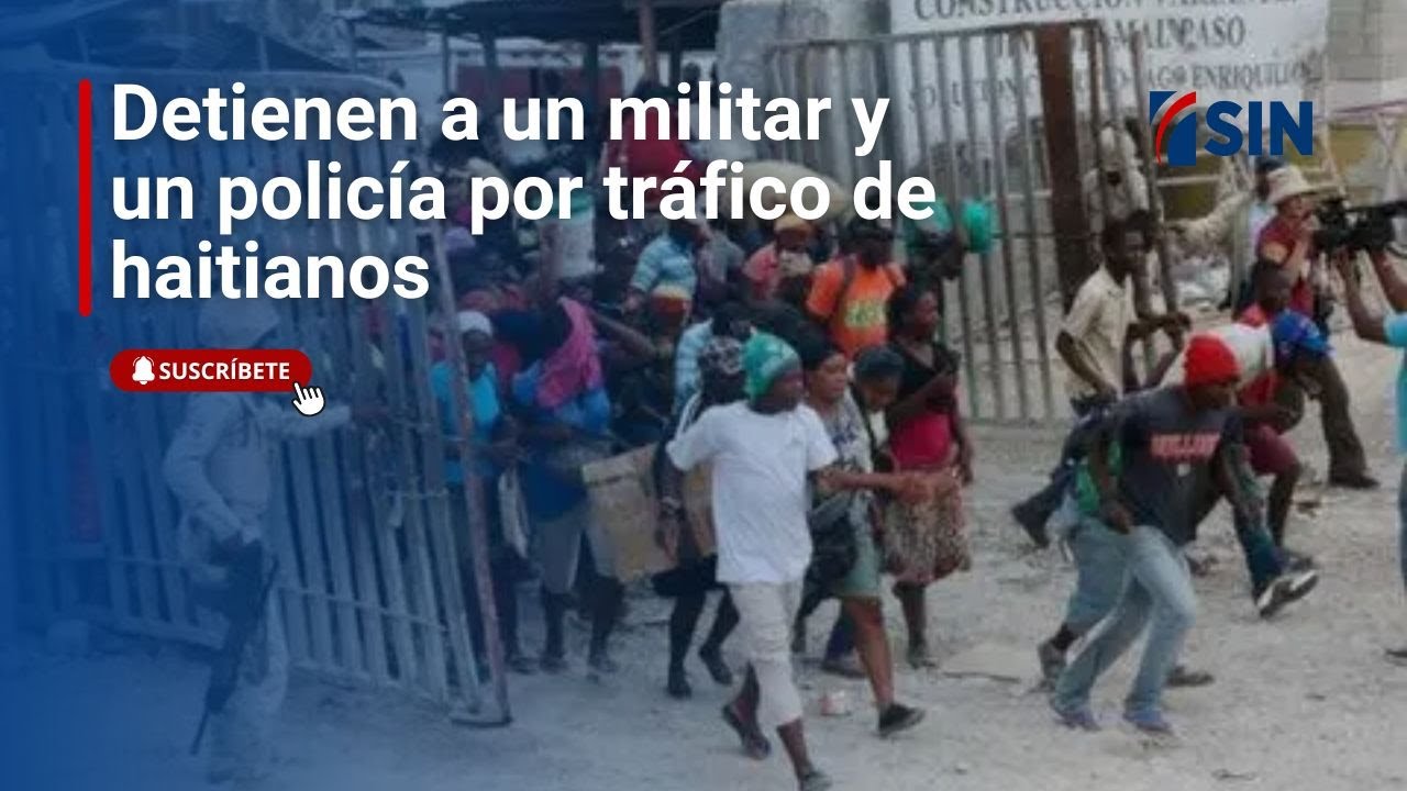 Detienen a un militar y un policía por tráfico de haitianos| Noticias SIN: Primera Emisión 26/5/2025