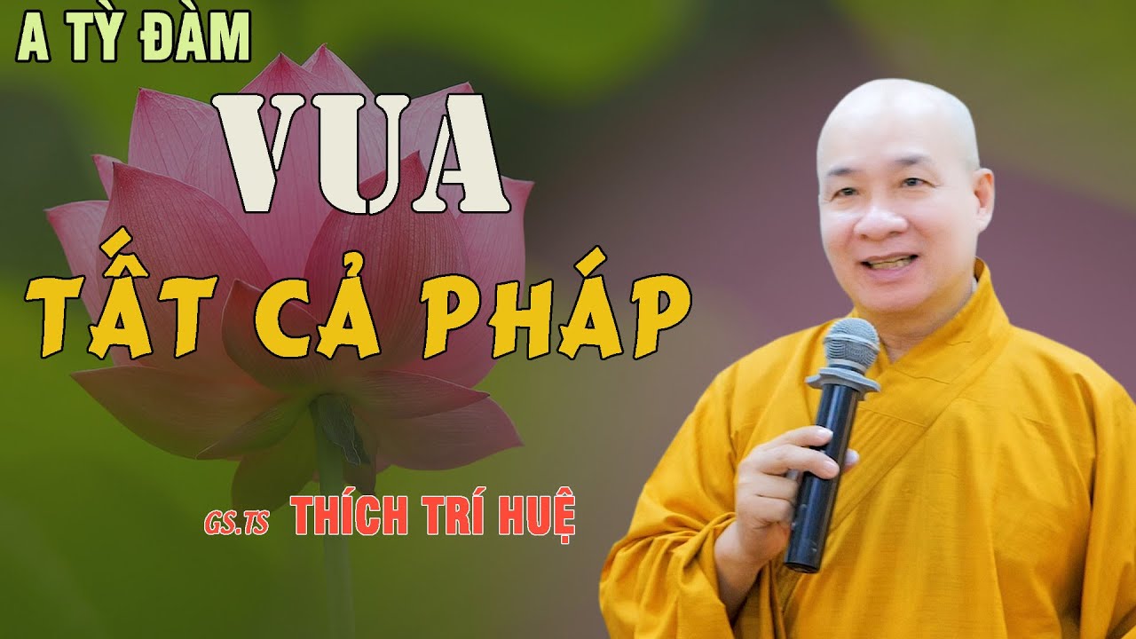 Vua Của Tất Cả Pháp Là Đây Ai Thông Thạo rõ Lý Huyền Cơ - Cực hay. Thầy Thích Trí Huệ