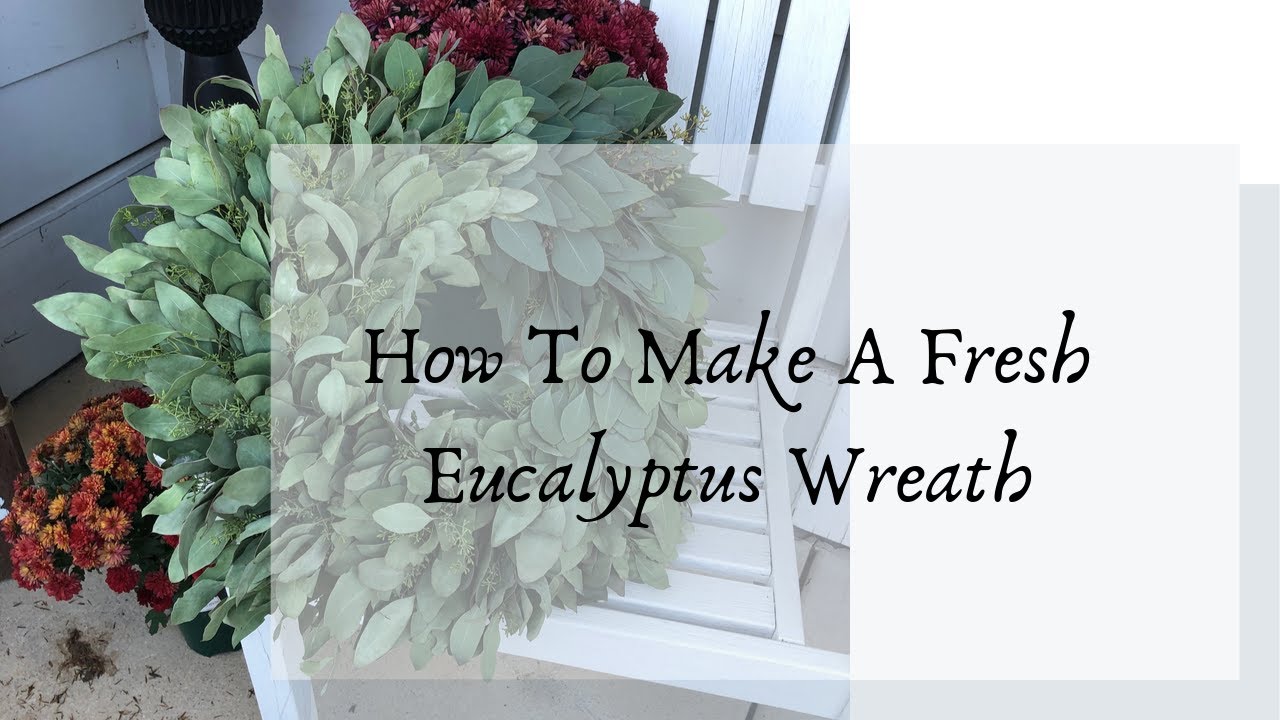How To Make A Fresh Eucalyptus Wreath