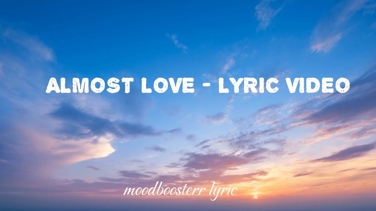 Almost Love (Lyric Video)