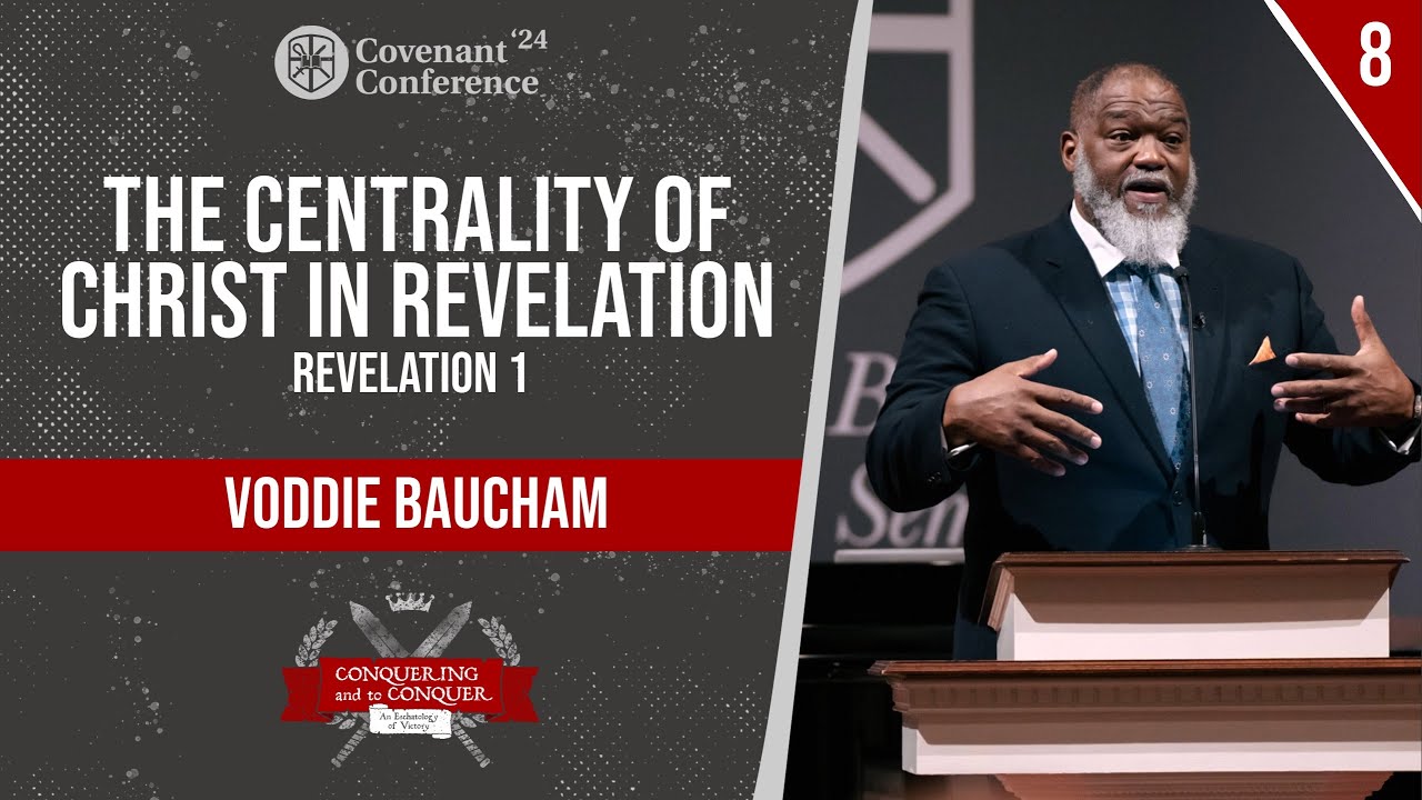 The Centrality of Christ in Revelation | Voddie Baucham | CovCon'24