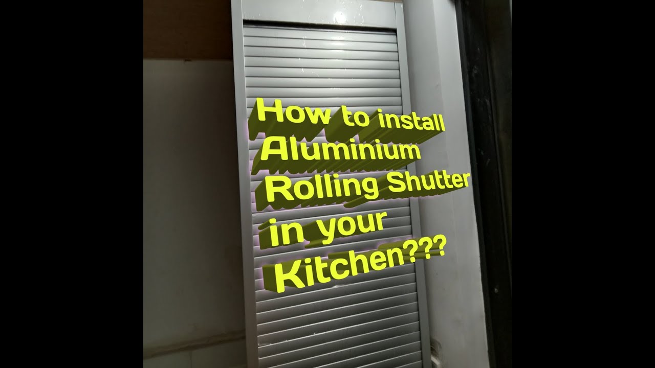 How to install aluminium rolling shutter in kitchen