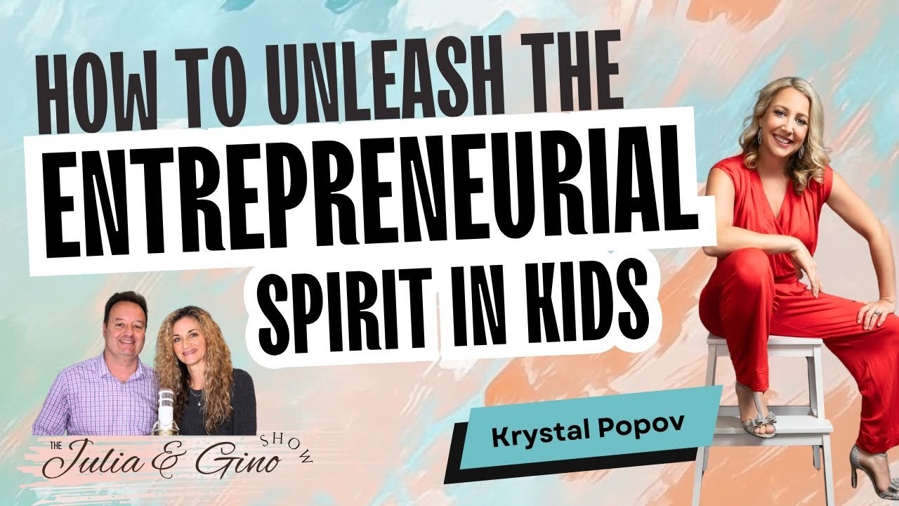 How To Unleash the Entrepreneurial Spirit in Kids: A Conversation with Krystal Popov