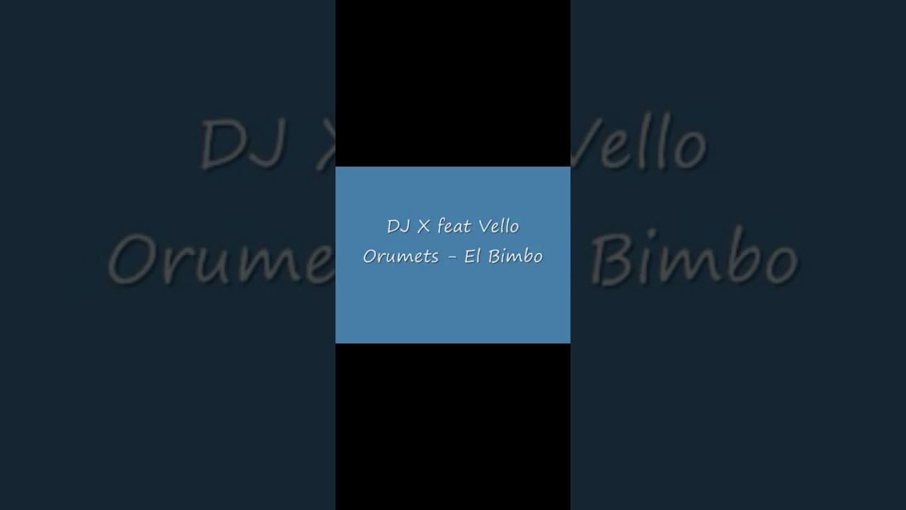 DJ X feat. Vello Orumets - El Bimbo