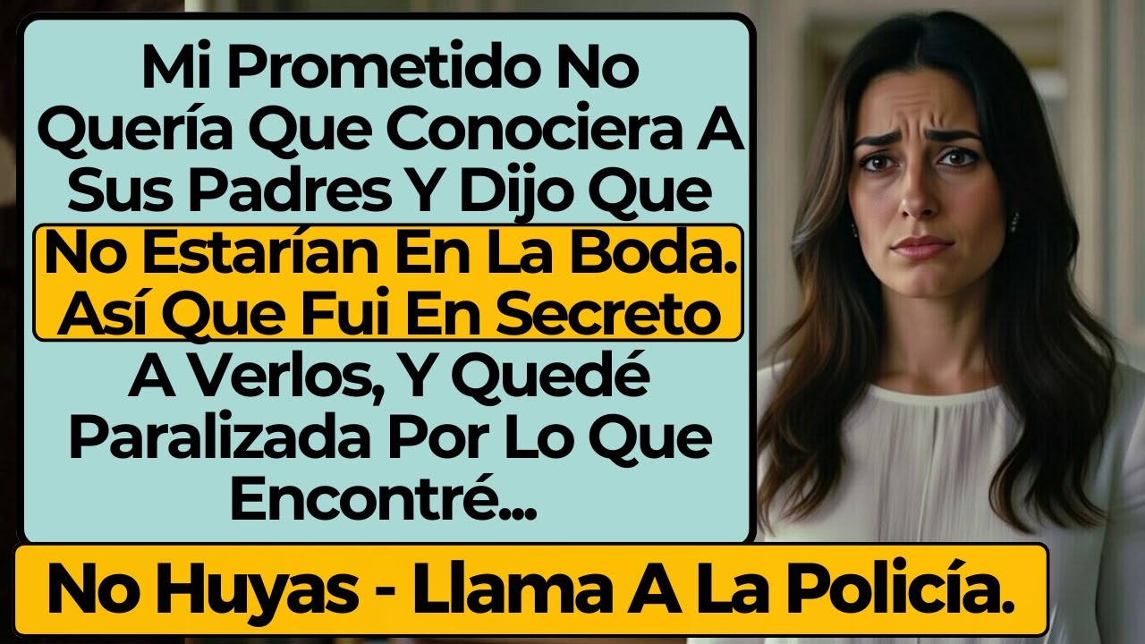 Mi Prometido No Quería Conocer A Sus Padres. Fui En Secreto Y Quedé Paralizada. Llama Policía.