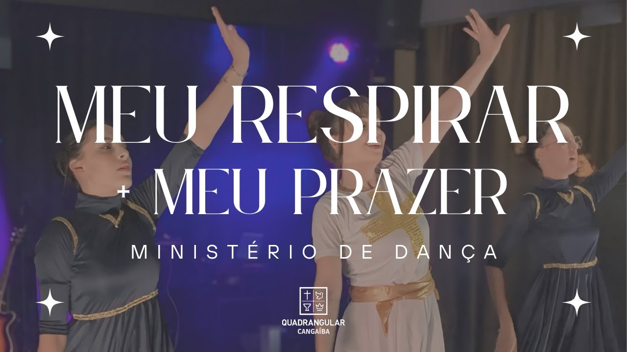 Ministério de Dança - Meu respirar + Meu prazer | Quadrangular Cangaíba