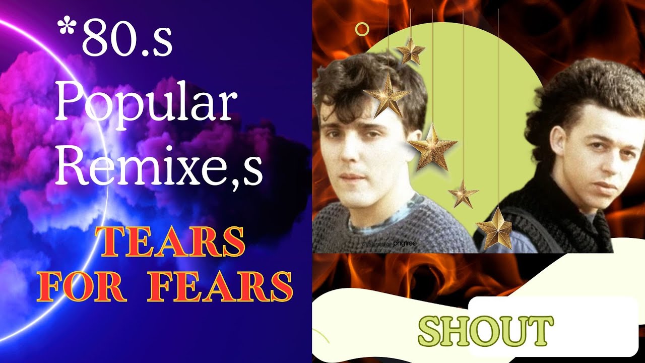 - Retro Revival of Tears for Fears""Echoes of the 80s: Shout Remixed -
