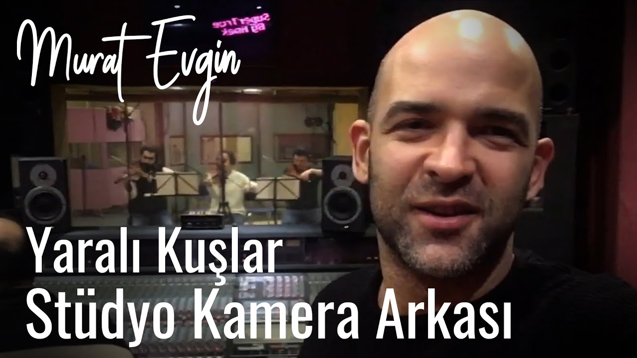 Murat Evgin - Yaralı Kuşlar | Stüdyo Kamera Arkası