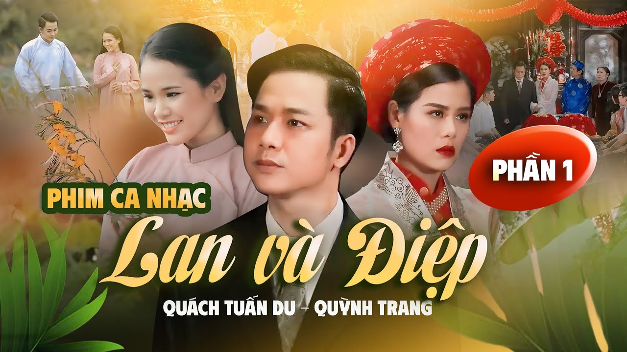 CHUYỆN T&Igrave;NH LAN V&Agrave; ĐIỆP (Phần 1) - Qu&aacute;ch Tuấn Du & Quỳnh Trang | Phim Ca Nhạc Đầy &Yacute; Nghĩa