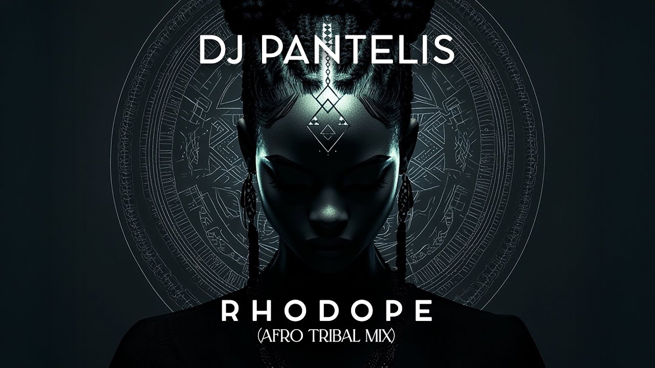 DJ Pantelis - Rhodope (Afro Tribal Mix)