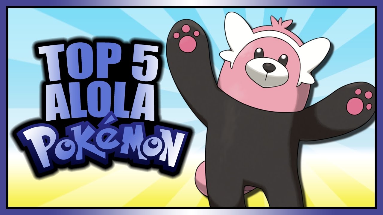 Top 5 Alola Pokémon