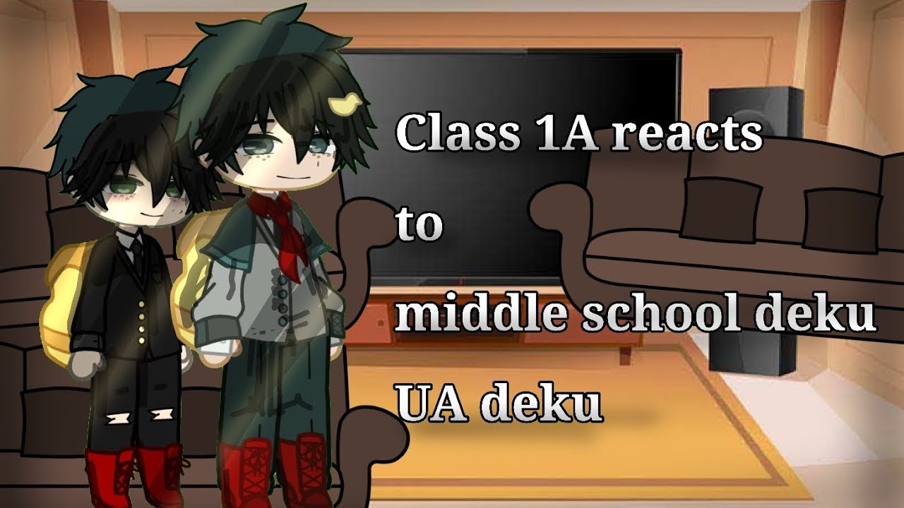 Some of class 1A react to middle school deku, UA deku🥦✨️ || gacha || no ships💔||Reaction Video||