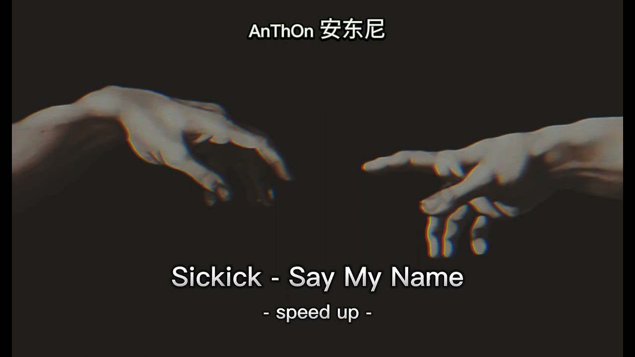 Sickick - Say My Name [Speed up]