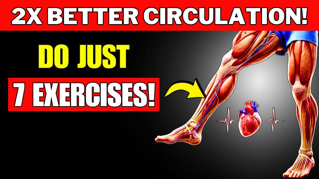 7 UNIQUE Exercises to DOUBLE Improvements in Circulation and Leg Strength