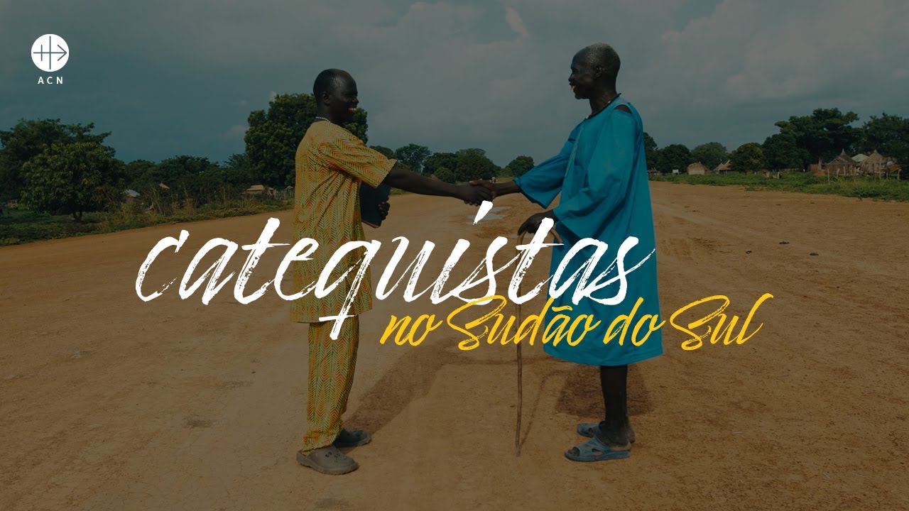 Catequistas no Sudão do Sul: fé em meio à seca e à fome