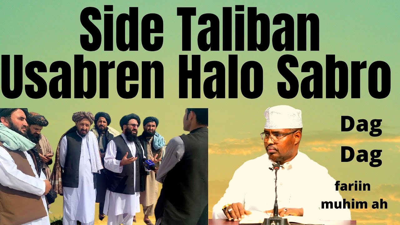 Dag Dag || Side Taliban Usabren Halo Sabro || Sh Xassaan