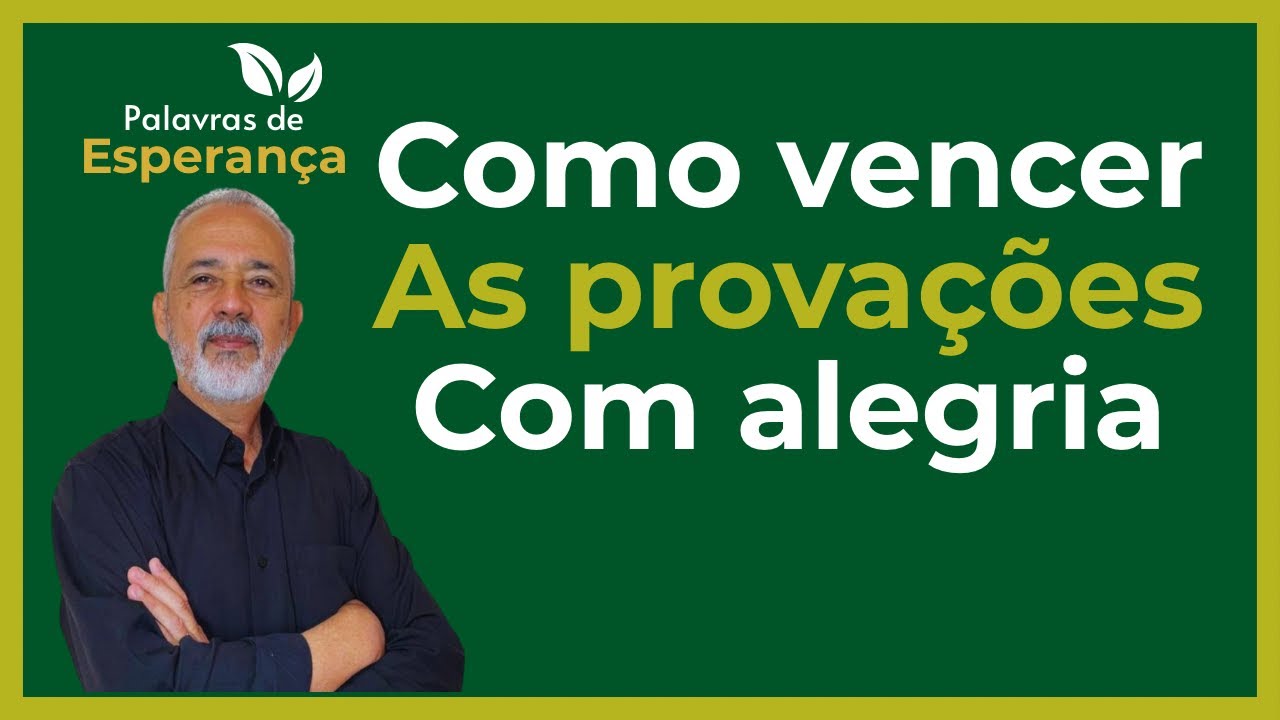 COMO VENCER AS PROVAÇÕES COM ALEGRIA