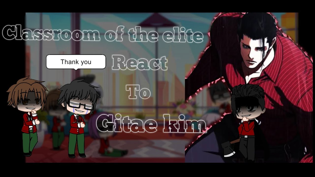 🇬🇧🇺🇸 || Lookism || Classroom of the Elite || React to Gitae Kim || One shot