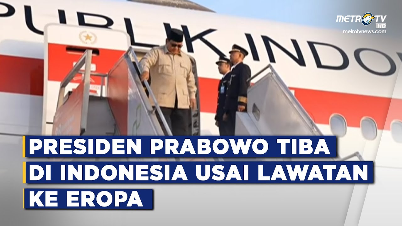 BREAKING NEWS - PRESIDEN PRABOWO TIBA DI INDONESIA USAI LAWATAN KE EROPA
