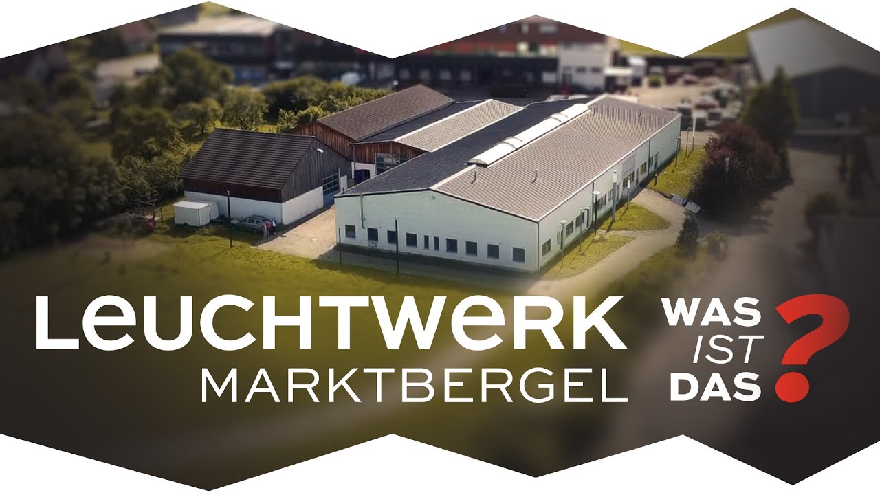 Das Leuchtwerk Marktbergel stellt sich vor