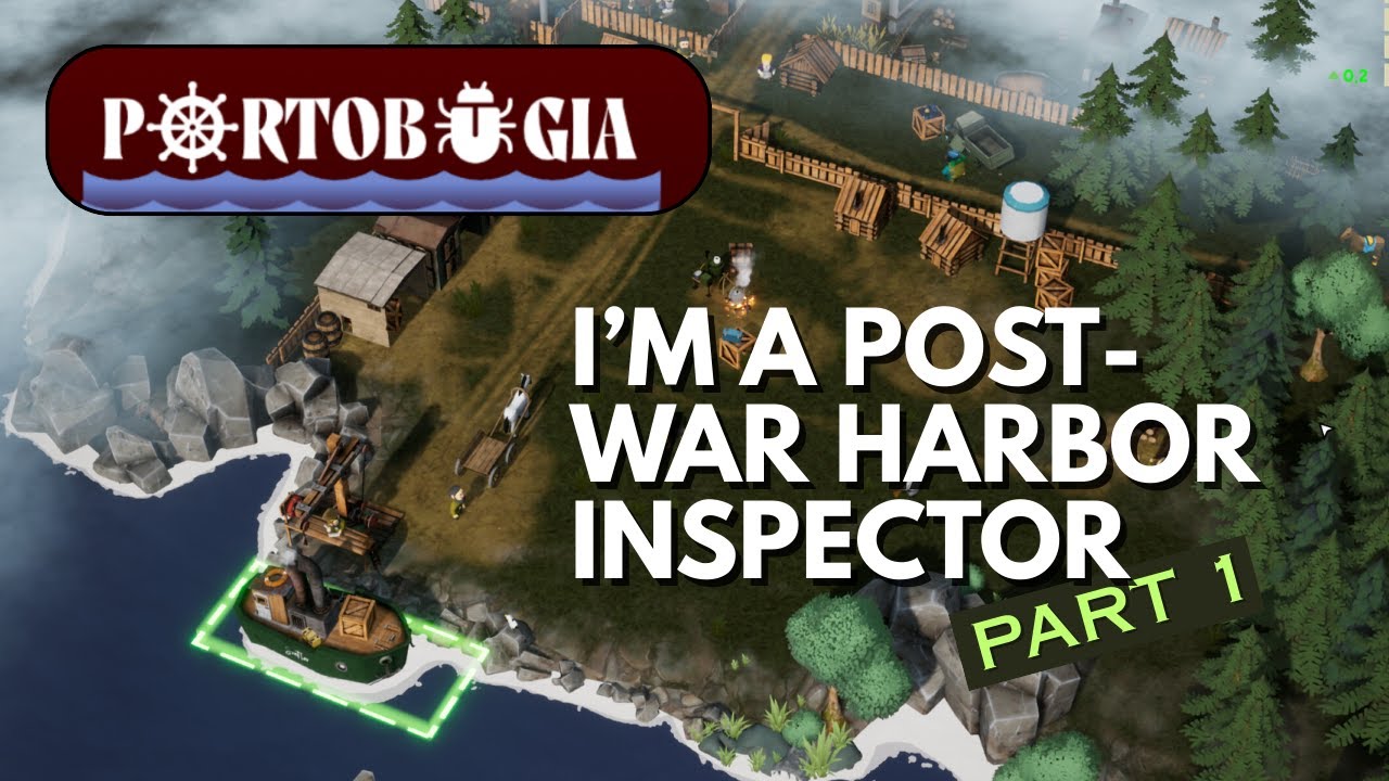 Portobugia - I'm a Post-War Harbor Inspector! - Let's Play Ep1
