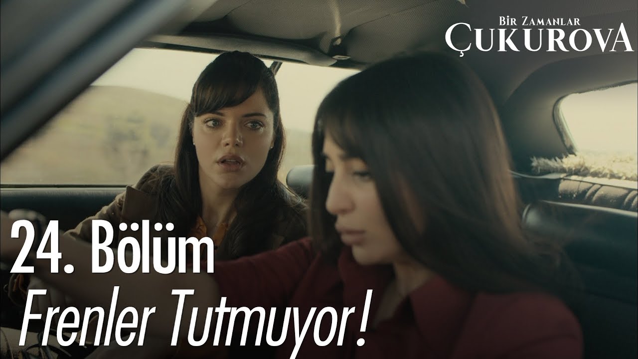 Frenler tutmuyor! - Bir Zamanlar Çukurova 24. Bölüm