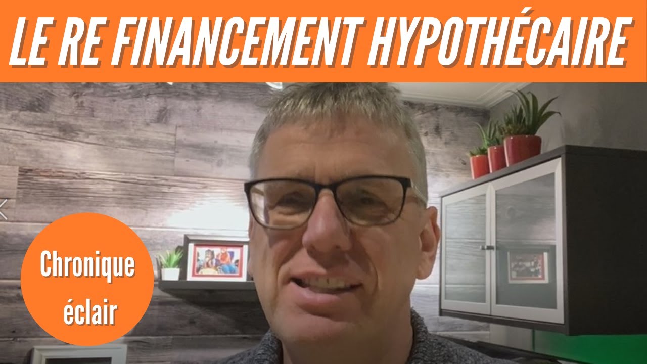 Le re financement hypoth&eacute;caire (&ccedil;a sert &agrave; quoi?)