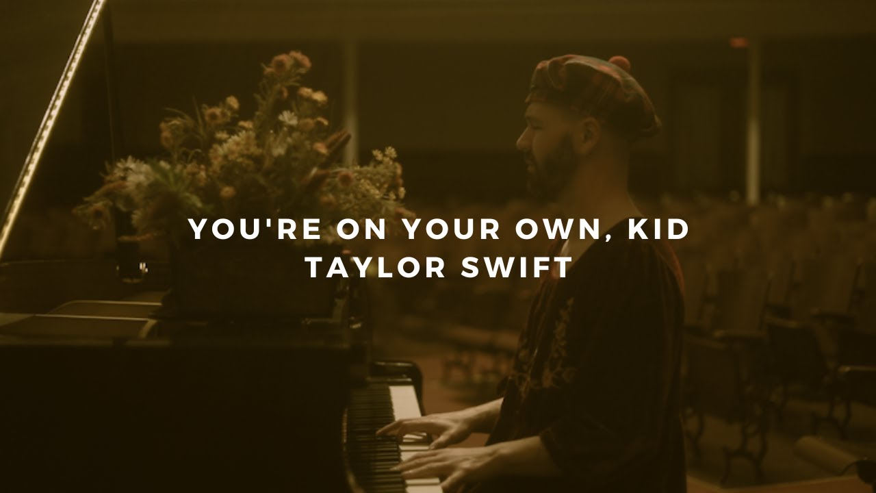 you're on your own, kid: taylor swift (piano rendition)