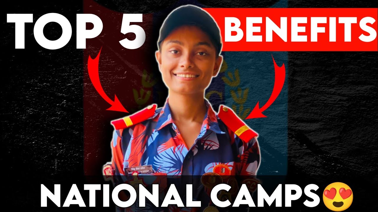 Benefits of Doing National Camps in NCC 2026🔥 || NCC Benefits in Camps 😍