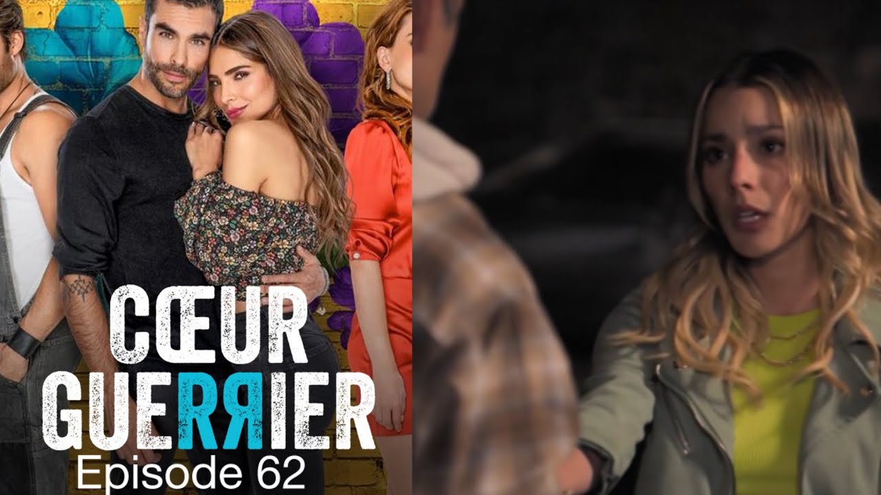 Coeur Guerrier Episode 62 En français