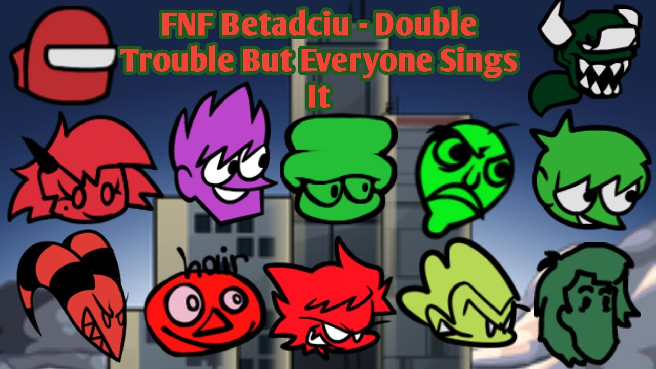 FNF Betadciu - Double Trouble But Everyone Sings It