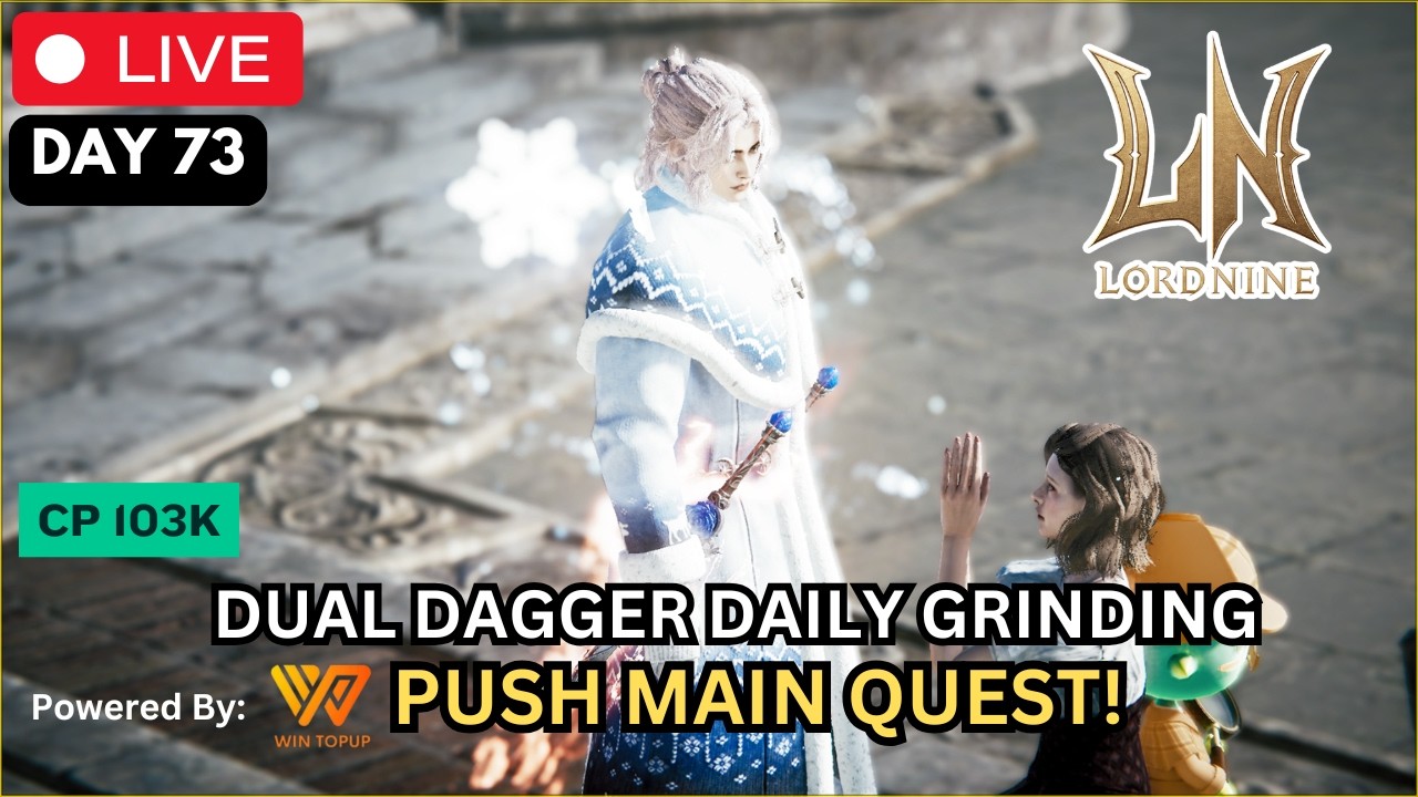 Day 73 | Dual Dagger CP 103k | Push Main Quest !! #lordnine