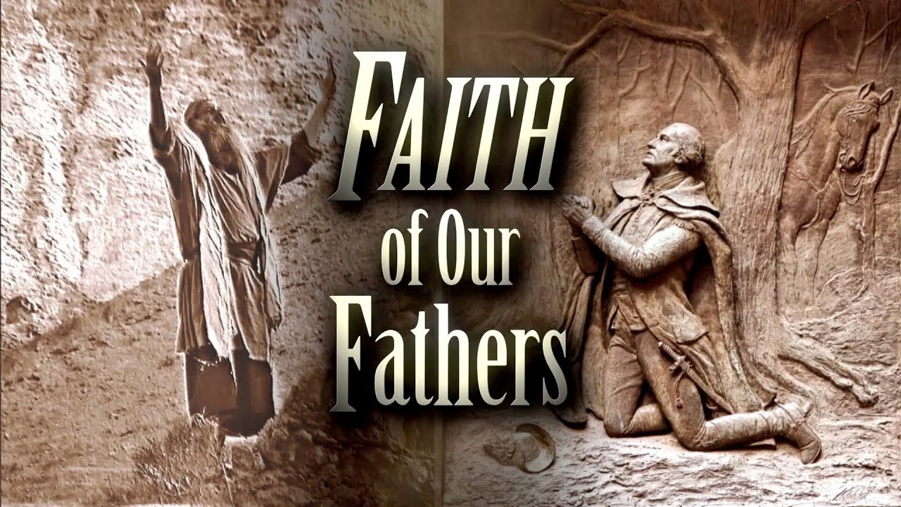 Faith of our Fathers - #1 What is Faith